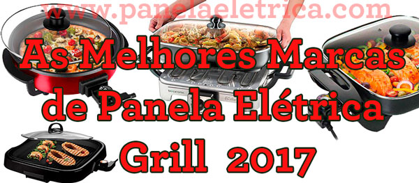 As Melhores Marcas de Panela Elétrica Grill As Melhores Marcas de Panela Elétrica Grill
